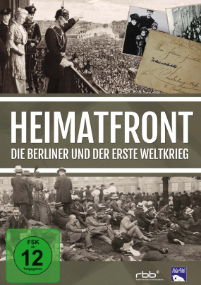 Heimatfront - Die Berliner und der Erste Weltkrieg