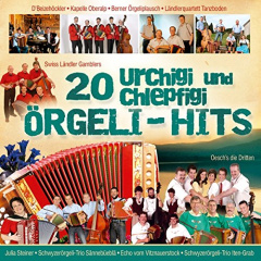 20 urchigi und chlepfigi Örgeli - Hits