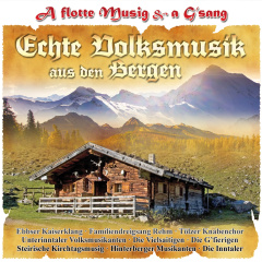 A flotte Musi & a G'sang - Echte Volksmusik aus den Bergen