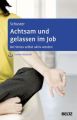 Achtsam und gelassen im Job