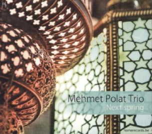 Mehmet Polat Trio, Next Spring, 1 Audio-CD