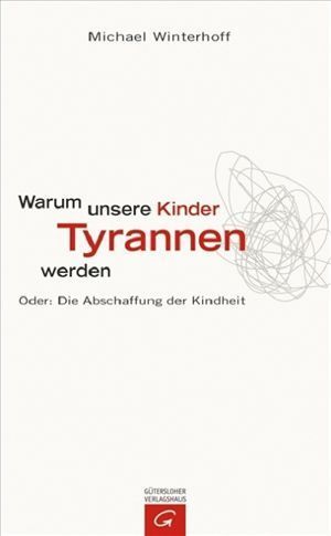 Warum unsere Kinder Tyrannen werden