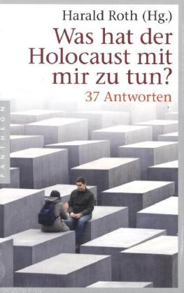 Was hat der Holocaust mit mir zu tun?