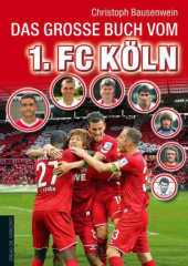 Das große Buch vom 1. FC Köln