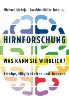 Hirnforschung - was kann sie wirklich?