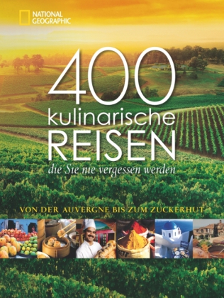 400 kulinarische Reisen, die Sie nie vergessen werden