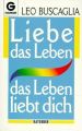 Liebe das Leben, das Leben liebt dich!