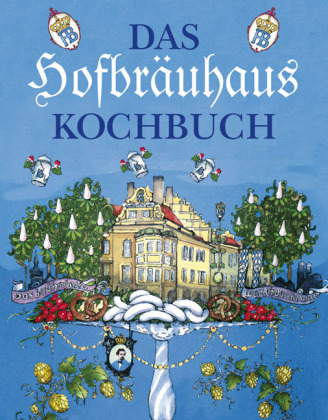 Das Hofbräuhaus Kochbuch