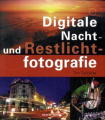 Digitale Nacht- und Restlichtfotografie