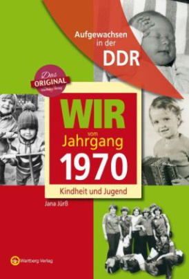 Wir vom Jahrgang 1970 - Aufgewachsen in der DDR