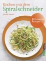 Kochen mit dem Spiralschneider