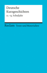 Deutsche Kurzgeschichten, 11.-13. Schuljahr. Tl.1