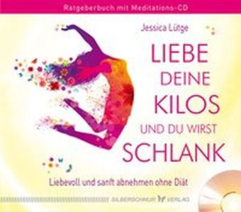 Liebe deine Kilos und du wirst schlank, m. Audio-CD