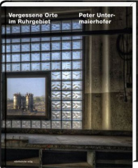 Vergessene Orte im Ruhrgebiet