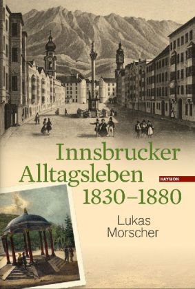 Innsbrucker Alltagsleben 1830-1880