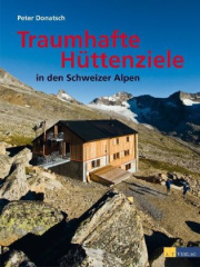 Traumhafte Hüttenziele in den Schweizer Alpen