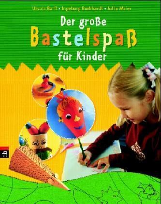 Der große Bastelspaß für Kinder