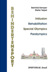 Behindertensport: Inklusion - Rehabilitation - Special Olympics - Paralympics