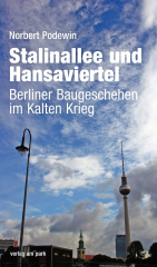 Stalinallee und Hansaviertel Baugeschehen im Kalten Krieg